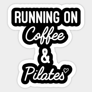 Running On Coffee And Pilates, Funny Workout Pilates Women Gift Sticker